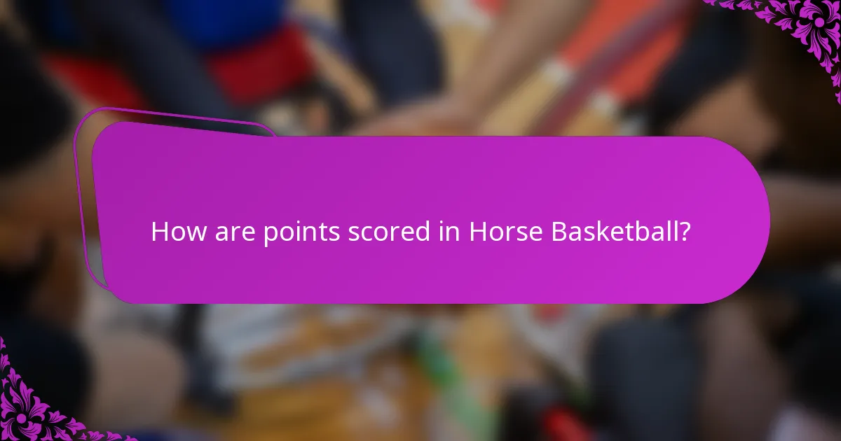 How are points scored in Horse Basketball?