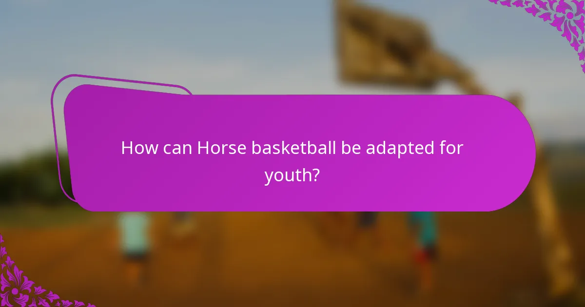 How can Horse basketball be adapted for youth?
