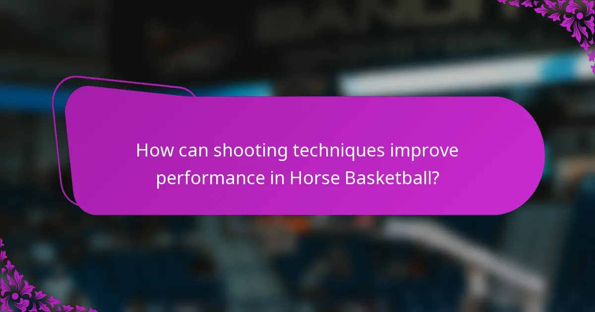 How can shooting techniques improve performance in Horse Basketball?