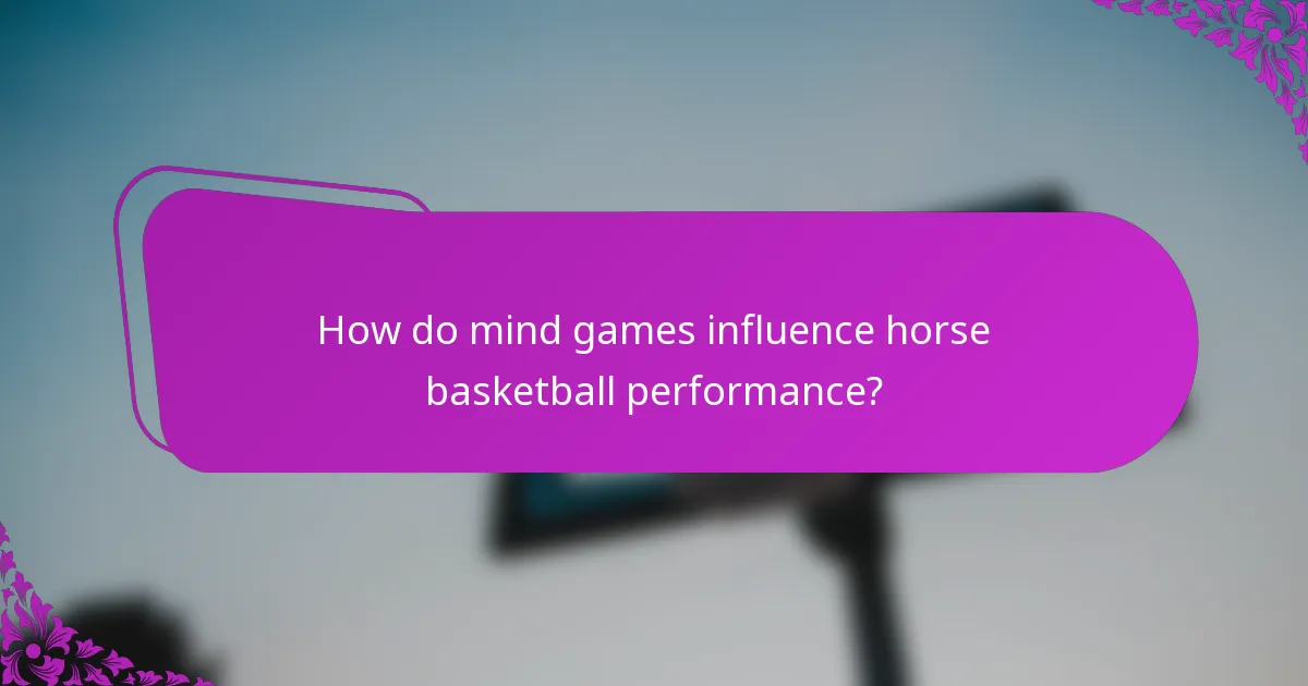 How do mind games influence horse basketball performance?