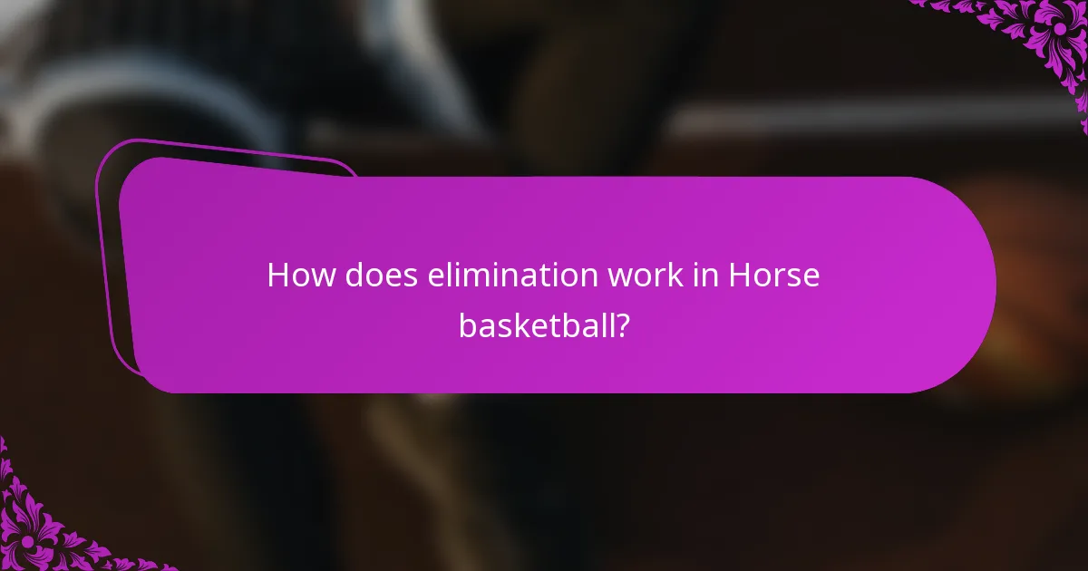 How does elimination work in Horse basketball?