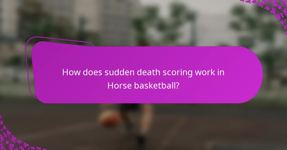 How does sudden death scoring work in Horse basketball?