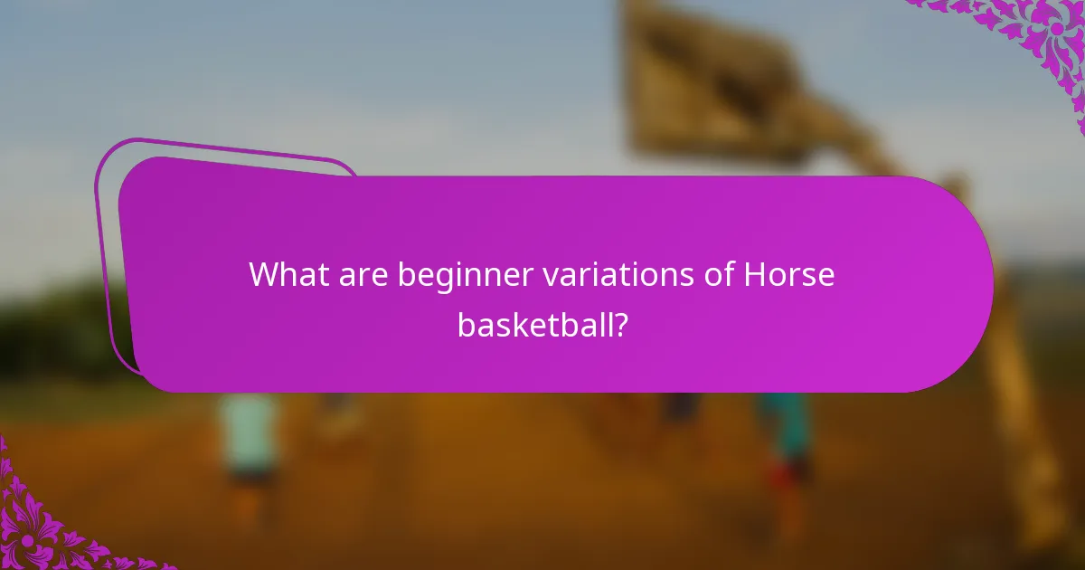 What are beginner variations of Horse basketball?