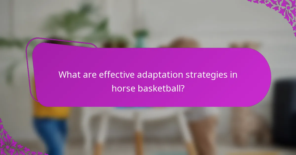 What are effective adaptation strategies in horse basketball?