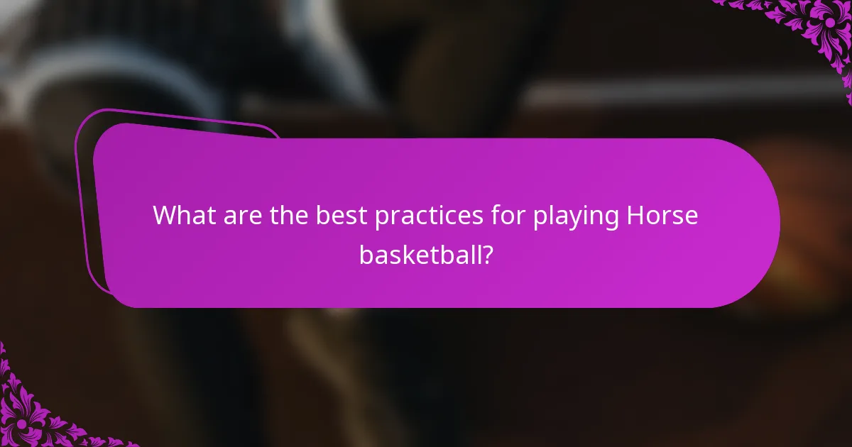What are the best practices for playing Horse basketball?