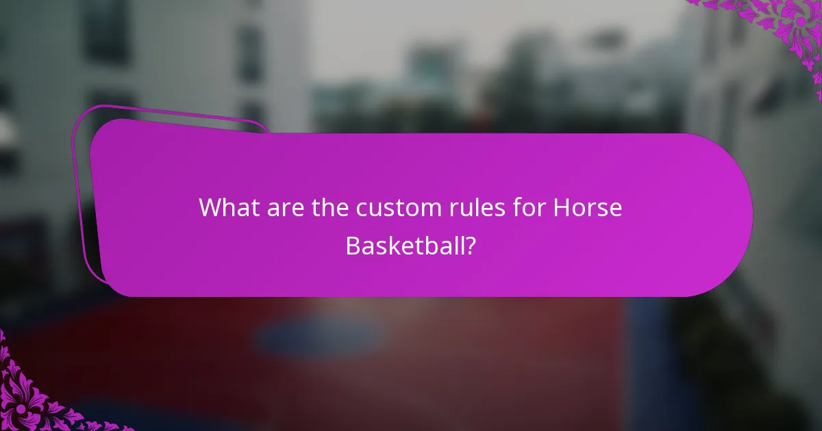 What are the custom rules for Horse Basketball?