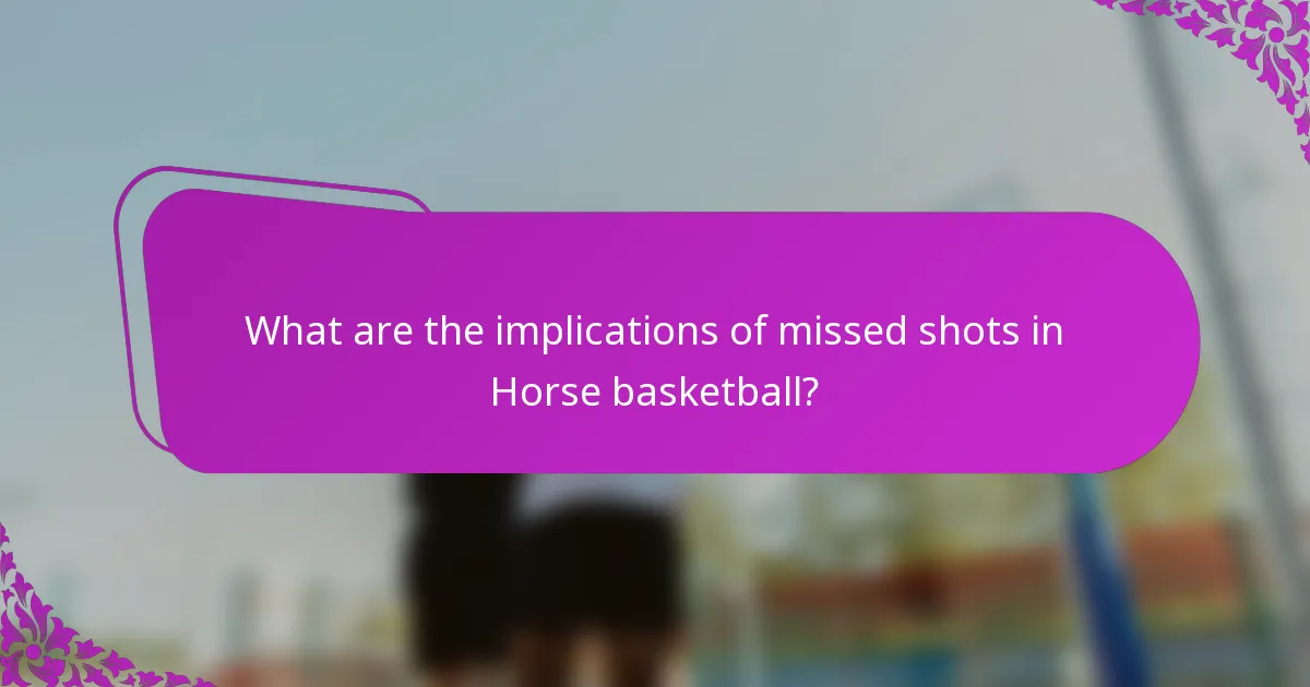What are the implications of missed shots in Horse basketball?