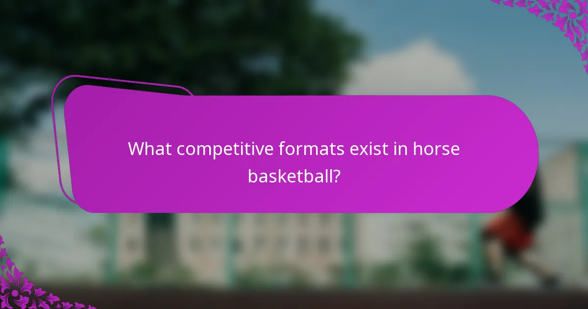 What competitive formats exist in horse basketball?