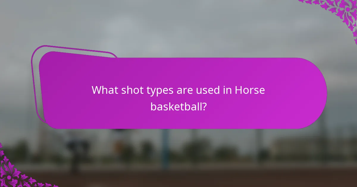 What shot types are used in Horse basketball?
