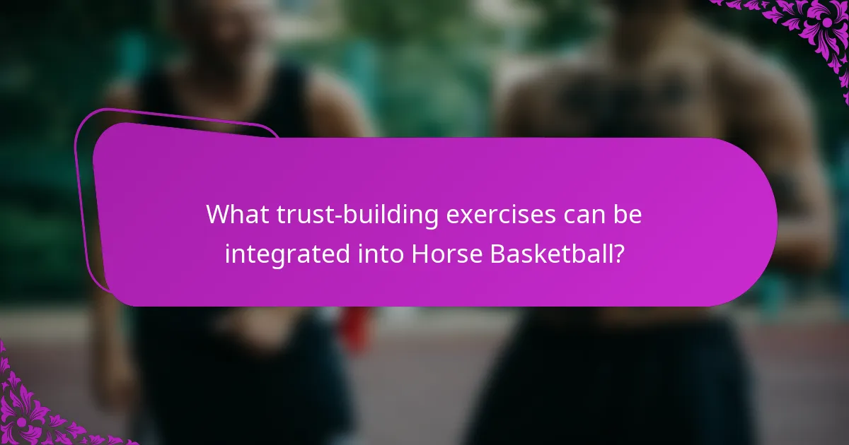 What trust-building exercises can be integrated into Horse Basketball?