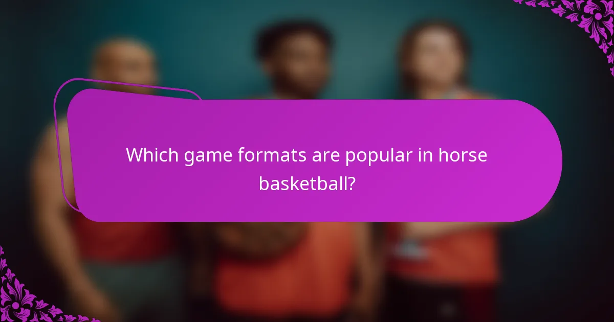 Which game formats are popular in horse basketball?