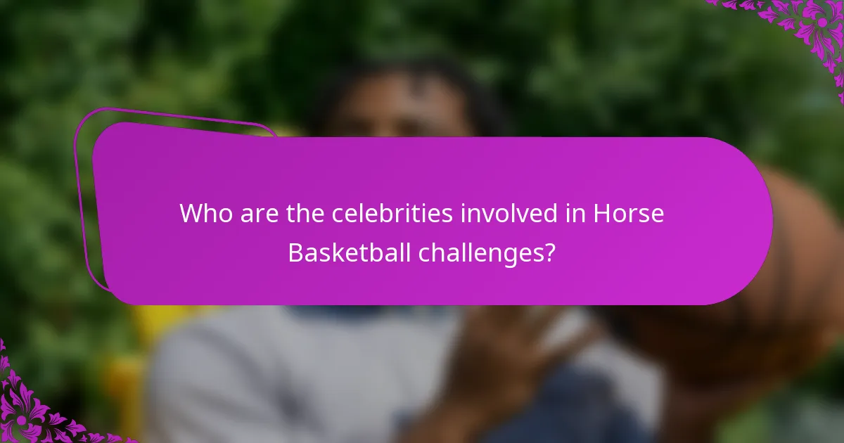 Who are the celebrities involved in Horse Basketball challenges?